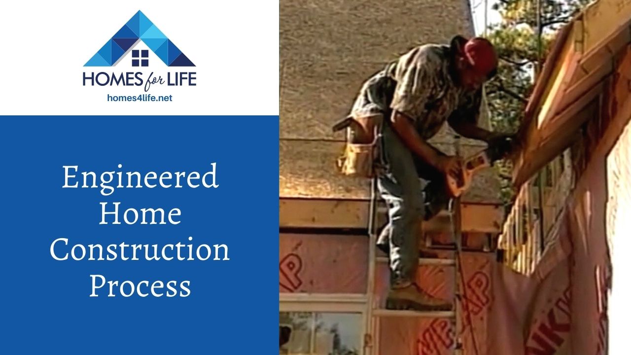 Link to play our video entitled  Engineered Home Construction Process.